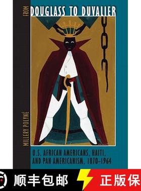 预订 From Douglass to Duvalier: U.S. African Americans, Haiti, and Pan Americanism, 1870-1964 [9780813037639]