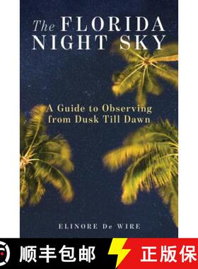 【3-4周达】The Florida Night Sky : A Guide to Observing from Dusk Till Dawn [9781683340478]