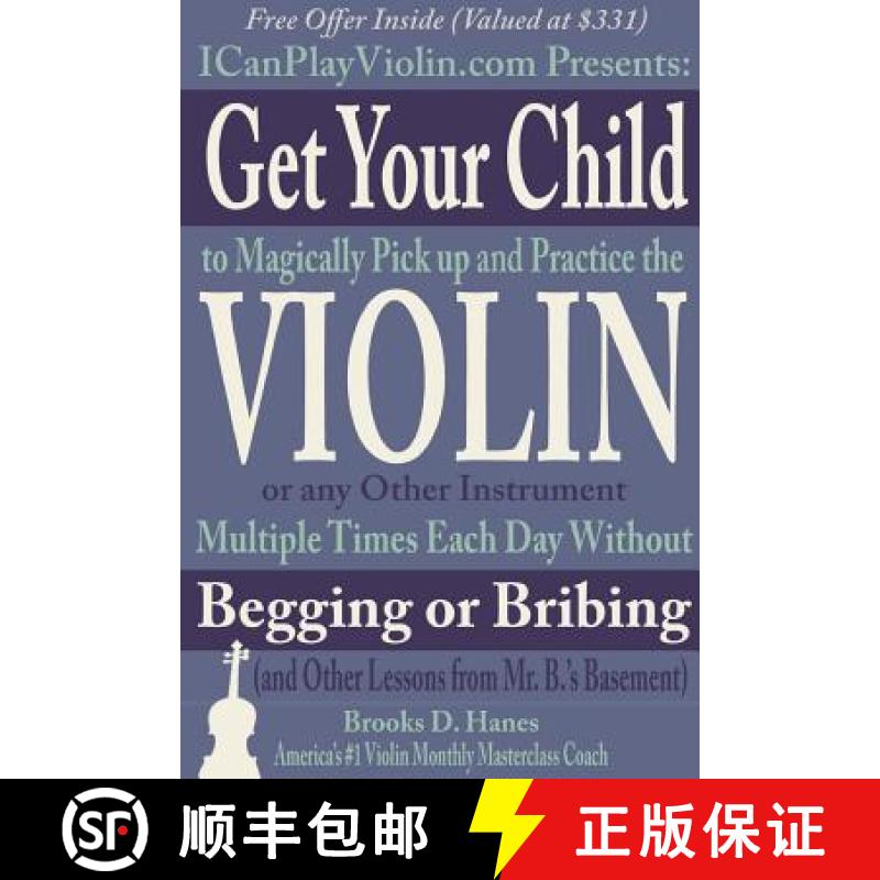 【3-4周达】Get Your Child to Magically Pick Up and Practice the Violin or Any Other Instrument Multip... [9781312004863]