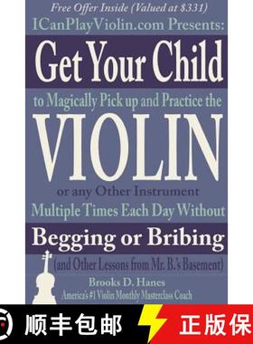 【3-4周达】Get Your Child to Magically Pick Up and Practice the Violin or Any Other Instrument Multip... [9781312004863]