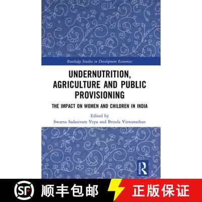 【4周达】Undernutrition, Agriculture and Public Provisioning: The Impact on Women and Children in India [9781032236353]