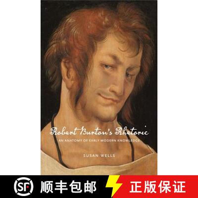 【3-4周达】精装 Robert Burton′s Rhetoric – An Anatomy of Early Modern Knowledge [9780271084671]