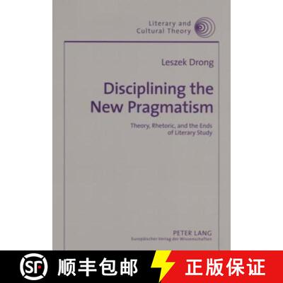 预订 Disciplining the New Pragmatism : Theory, Rhetoric, and the Ends of Literary Study [9783631559352]