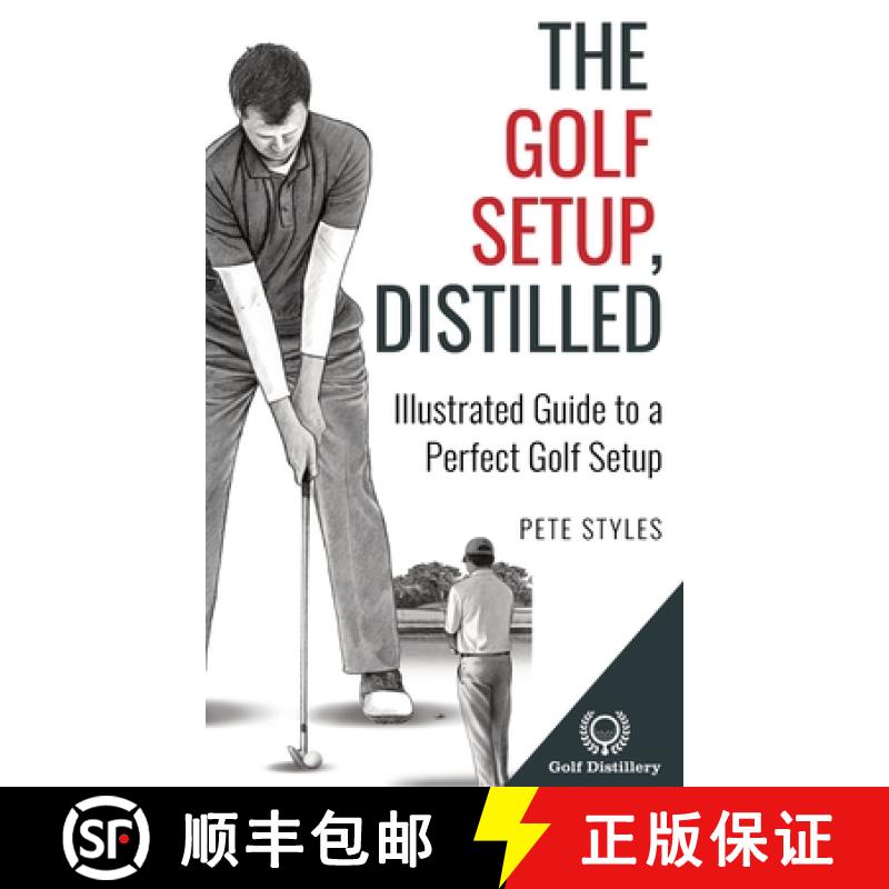 预订 The Golf Setup, Distilled: Illustrated Guide to a Perfect Golf Setup [9781777418342]