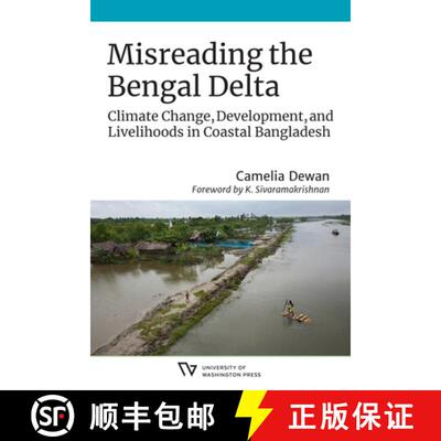 【3-4周达】Misreading the Bengal Delta: Climate Change, Development, and Livelihoods in Coastal​... [9780295749600]