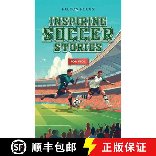 【3-4周达】精装 Inspiring Soccer Stories For Kids - Fun, Inspirational Facts & Stories For Young Readers [9781923168190]