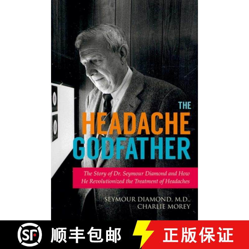 【3-4周达】The Headache Godfather: The Story of Dr. Seymour Diamond and How He Revolutionized the Tre... [9781629145389]