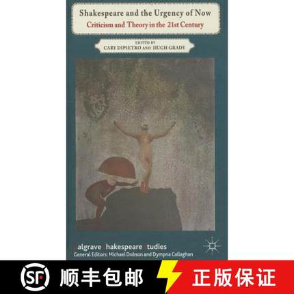 【3-4周达】Shakespeare and the Urgency of Now: Criticism and Theory in the 21st Century [9781137017307]