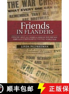 【3-4周达】Friends in Flanders: Humanitarian Aid Administered by the Friends' Ambulance Unit During t... [9781845198718]