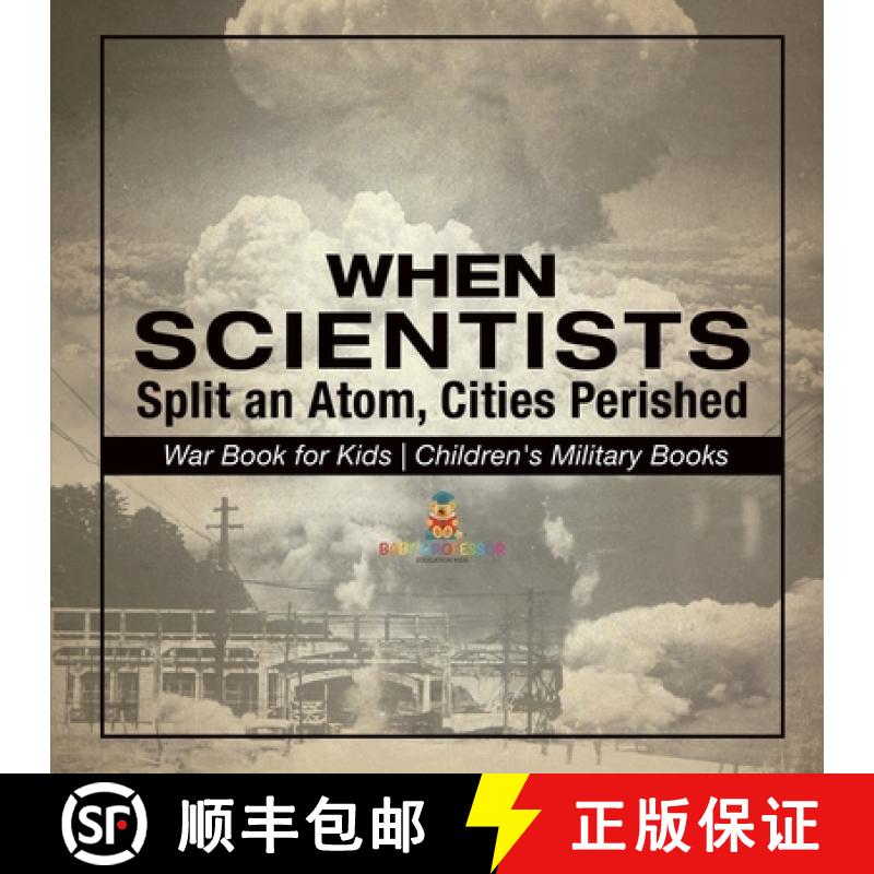 【3-4周达】When Scientists Split an Atom, Cities Perished - War Book for Kids | Children's Military B... [9798869432001]