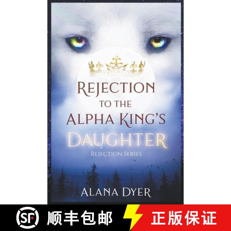 【3-4周达】Rejection to the Alpha King's Daughter [9781738100460]