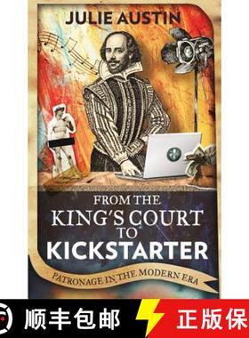 预订 From the King's Court to Kickstarter: Patronage in the Modern Era [9780692077306]