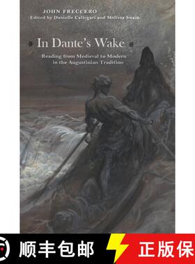 【3-4周达】精装 In Dante's Wake: Reading from Medieval to Modern in the Augustinian Tradition [9780823264278]