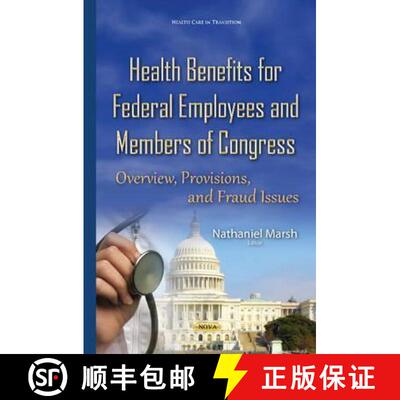 【3-4周达】精装 Health Benefits for Federal Employees and Members of Congress: Overview, Provisions, ... [9781634833684]