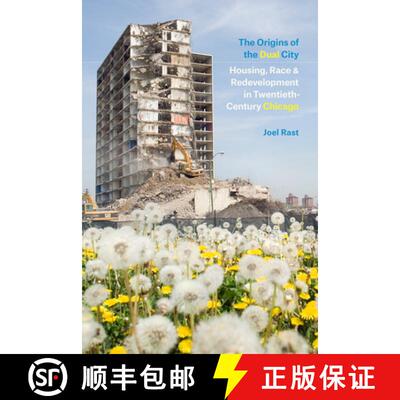 【3-4周达】The Origins of the Dual City – Housing, Race, and Redevelopment in Twentieth–Century Chi... [9780226661582]