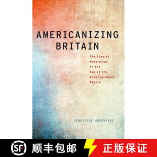 Britain Americanizing Entertainment 9780190272418 Age The 4周达 Modernism Rise Empire the