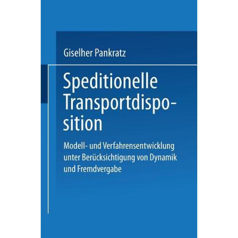 【4周达】Speditionelle Transportdisposition: Modell- und Verfahrensentwicklung unter Berücksichtigu...[9783824476688]