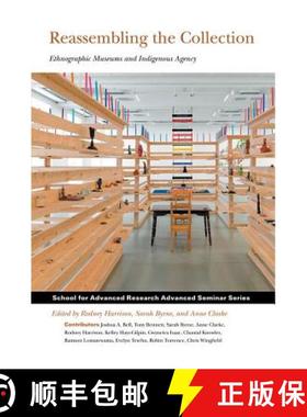 【3-4周达】Reassembling the Collection: Ethnographic Museums and Indigenous Agency [9781934691946]
