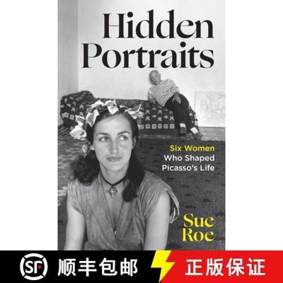 【3-4周达】Hidden Portraits - Six Women Who Shaped Picasso`s Life: Six Women Who Shaped Picasso's Life [9781324076407]