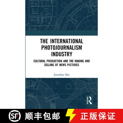 【3-4周达】The International Photojournalism Industry: Cultural Production and the Making and Selling... [9780367733940]