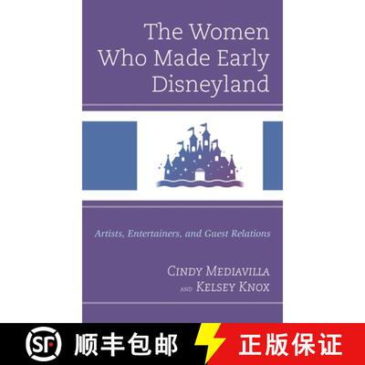 【3-4周达】精装 The Women Who Made Early Disneyland : Artists, Entertainers, and Guest Relations [9781666910544]