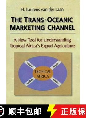 【3-4周达】The Trans-Oceanic Marketing Channel: A New Tool for Understanding Tropical Africa's Export... [9781138990142]
