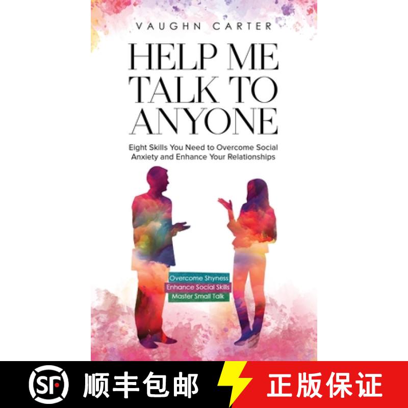 【2-3周达】Help Me Talk To Anyone: Eight Skills You Need to Overcome Social Anxiety and Enhance Your ... [9798987693643]