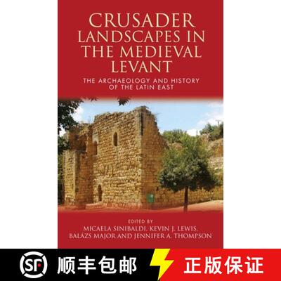 【3-4周达】Crusader Landscapes in the Medieval Levant : The Archaeology and History of the Latin East [9781783169245]