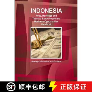 【3-4周达】Indonesia Food, Beverage and Tobacco Export-Import and Business Opportunities Handbook - S... [9781329838277]