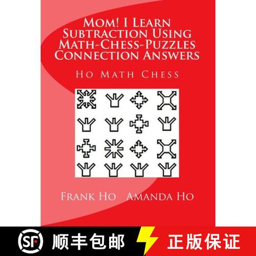 【3-4周达】Mom! I Learn Subtraction Using Math-Chess-Puzzles Connection Answers: Ho Math Chess Tutor ... [9781927814741]