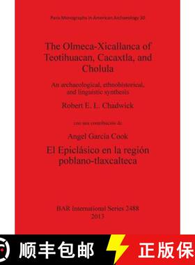 【3-4周达】Olmeca-Xicallanca of Teotihuacan Cacaxtla and Cholula: An archaeological, ethnohistorical,... [9781407311029]