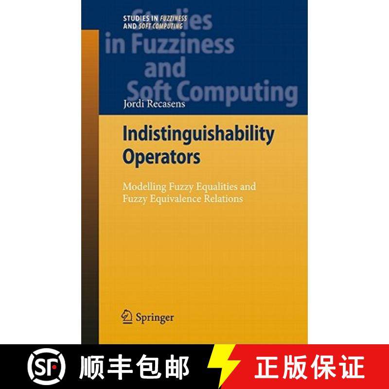 【3-4周达】Indistinguishability Operators : Modelling Fuzzy Equalities and Fuzzy Equivalence Relations [9783642162213]