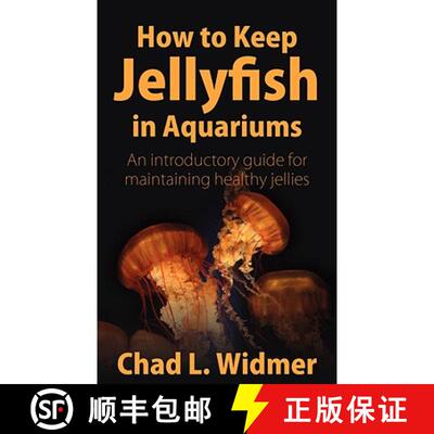 预订 How to Keep Jellyfish in Aquariums: An Introductory Guide for Maintaining Healthy Jellies [9781604941265]