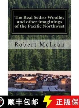 预订 The Real Sedro-Woolley and other imaginings of the Pacific Northwest [9780994979803]