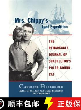 【3-4周达】Mrs. Chippy's Last Expedition: The Remarkable Journal of Shackleton's Polar-Bound Cat [9780060932619]