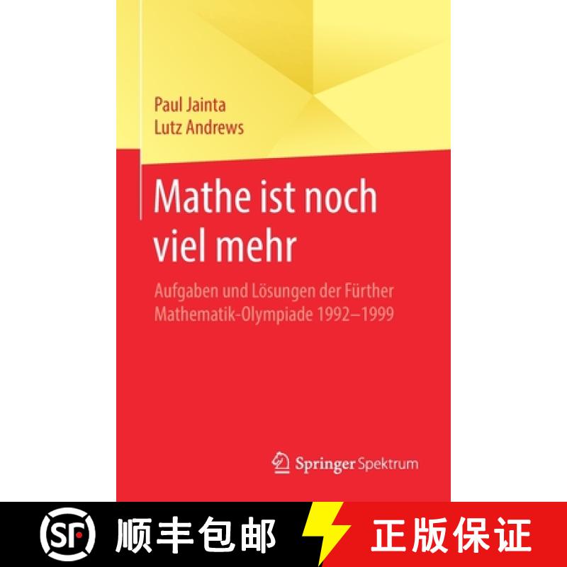 【3-4周达】Mathe ist noch viel mehr : Aufgaben und Lösungen der Fürther Mathematik-Olympiade 1992-1999 [9783662606810]