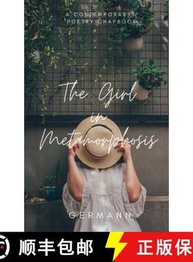 预订 The Girl in Metamorphosis: A Contemporary Poetry Chapbook [9781087938318]