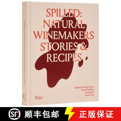 精装 Spilled: Stories & Recipes from Natural Winemakers: . [9780847844005]
