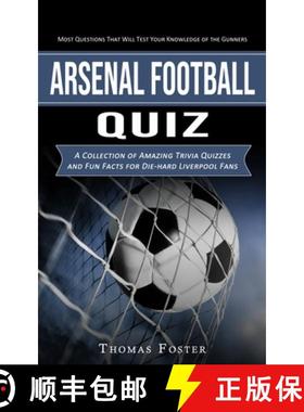 预订 Arsenal Football Quiz: Most Questions That Will Test Your Knowledge of the Gunners (A Collection... [9781775097969]