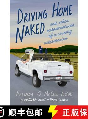 【3-4周达】Driving Home Naked : And Other Misadventures of a Country Veterinarian [9781647425173]
