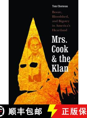 【3-4周达】Mrs. Cook and the Klan: Booze, Bloodshed, and Bigotry in America's Heartland [9781496235848]