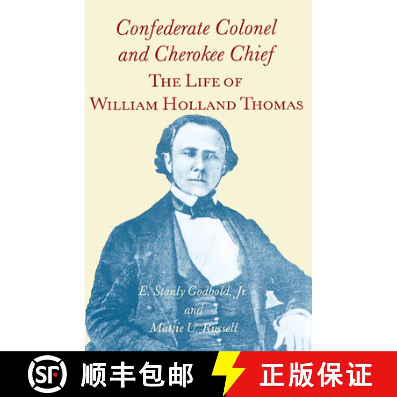 【3-4周达】Confederate Colonel and Cherokee Chief: The Life of William Holland Thomas [9781572331617]
