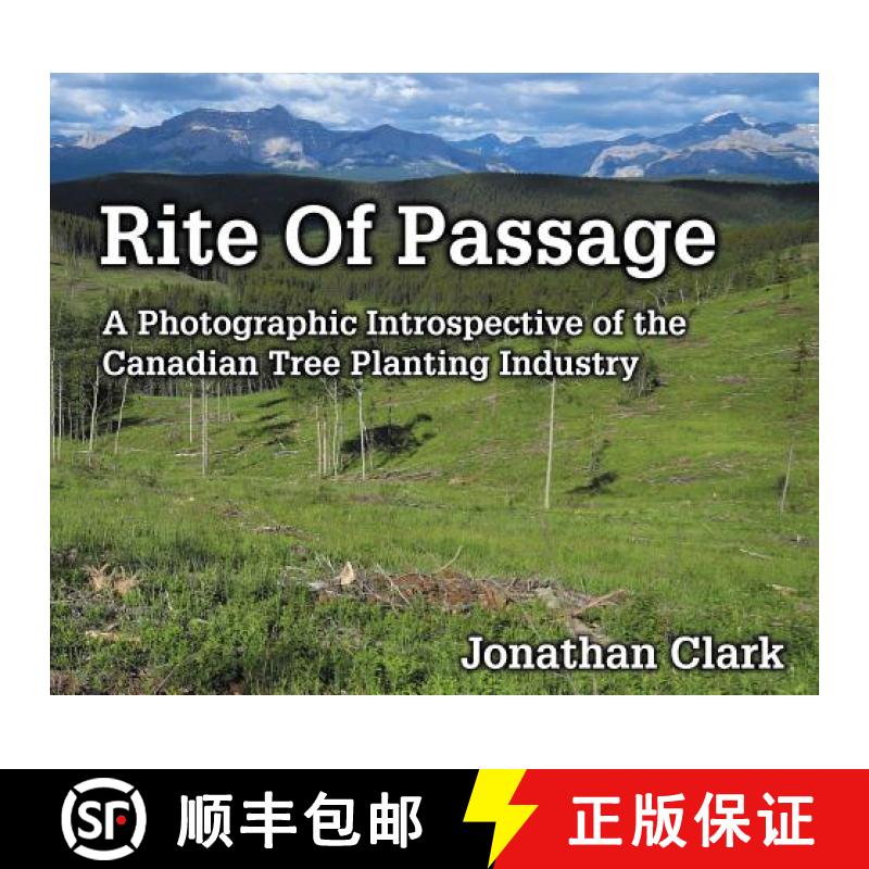 【3-4周达】Rite Of Passage: A Photographic Introspective of the Canadian Tree Planting Industry [9781999016807]