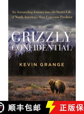 预订 Grizzly Confidential: An Astounding Journey Into the Secret Life of North America's Most Fearsom... [9781400338252]