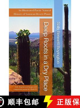 【3-4周达】Deep Roots in a Dry Place: An Illustrated Poetic Natural History of Sonoran Desert Plants [9781951303150]