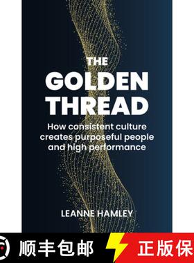 【3-4周达】The Golden Thread : How consistent culture creates purposeful people and high performance [9781788602662]