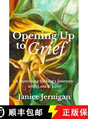 【3-4周达】Opening Up to Grief: A Surviving Sibling's Journey with Loss and Love [9781954493216]