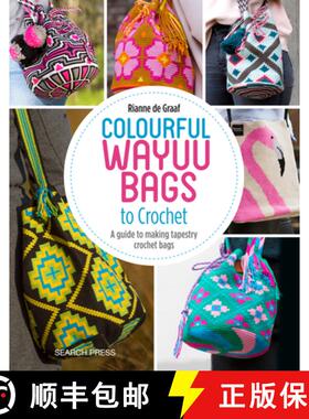 【3-4周达】Colourful Wayuu Bags to Crochet: A Guide to Making Tapestry Crochet Bags [9781782216742]