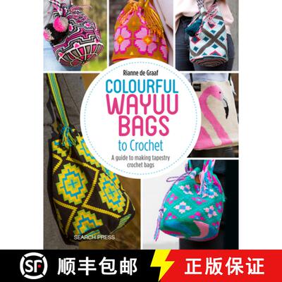 【3-4周达】Colourful Wayuu Bags to Crochet: A Guide to Making Tapestry Crochet Bags [9781782216742]