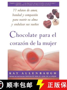 【3-4周达】Chocolate Para El Corazon de La Mujer: 77 Relatos de Amor, Bondad y Compasion Para Nutrir ... [9780684870847]